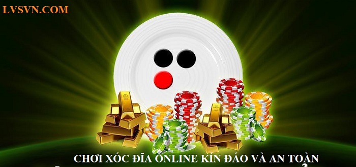 chơi xóc đĩa online kín đáo và an toàn