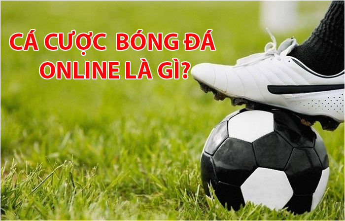 Cá cược bóng đá Online là gì?