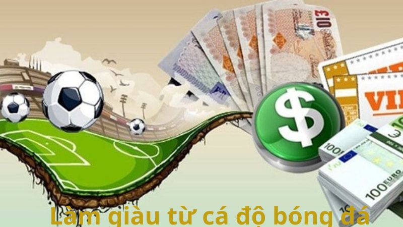 Bí Quyết Làm Giàu Từ Cá Độ Bóng Đá