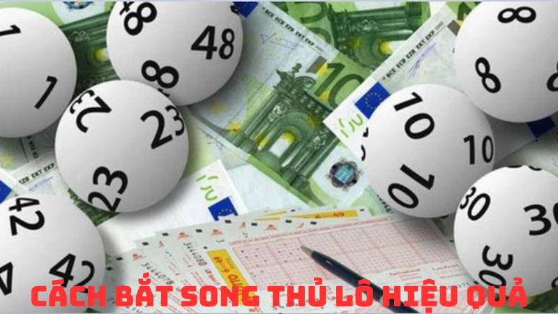 Bí kíp chinh phục Song Thủ Lô hiệu quả