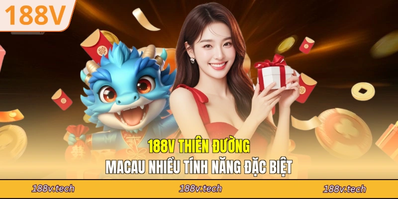 Thiên Đường Macau nhiều tính năng đặc biệt