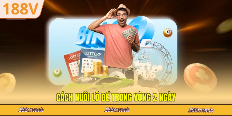 Cách nuôi lô đề trong vòng 2 ngày