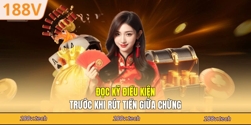 Đọc kỹ điều kiện trước khi rút tiền giữa chừng