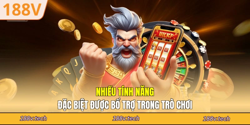 Nhiều tính năng đặc biệt được bổ trợ trong trò chơi